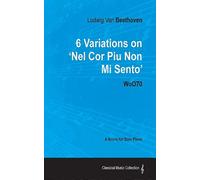Ludwig Van Beethoven - 6 Variations On 'nel Cor Piu Non Mi Sento' - Woo 70 - A S