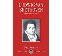 Ludwig Van Beethoven: Approaches to His Music (Clarendon Paperbacks)