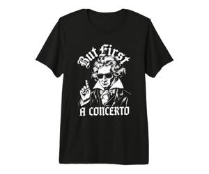 Ludwig Van Beethoven First A Concerto, Funny Classical Music Premium T-Shirt