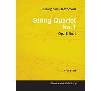 Ludwig Van Beethoven - String Quartet No. 1 - Op. 18/No. 1 - A Full Score: With a Biography by Joseph Otten