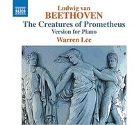 Warren Lee – Ludwig van Beethoven: The Creatures of Prometheus (version for piano) – CD – NAXOS
