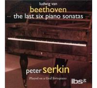 Ludwig Van Beethoven: The Last Six Piano Sonatas