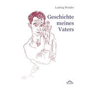 Ludwig Winder: Geschichte meines Vaters: Hg. von Dieter Sudhoff