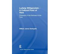 Ludwig Wittgenstein - A Cultural Point of View: Philosophy in the Darkness of this Time (Ashgate Wittgensteinian Studies)