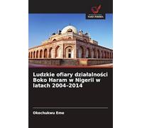 Ludzkie ofiary dzialalności Boko Haram w Nigerii w latach 2004-2014