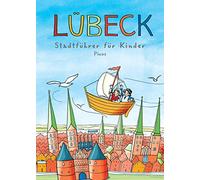 Lübeck. Stadtführer für Kinder