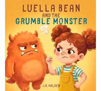 Luella Bean and the Grumble Monster: A Children's Book About Anger, Big Feelings, and Calming Down (Ages 3-8) (Luella Bean's Imagination)