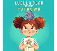 Luella Bean and the Putdown: A Children's Book About Self-Doubt, Comparison, and Being Kind to Yourself (Ages 3-8) (Luella Bean's Imagination)