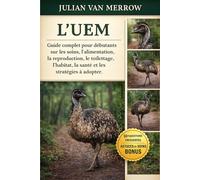 L'UEM: Guide complet pour débutants sur les soins, l'alimentation, la reproduction, le toilettage, l'habitat, la santé et les stratégies à adopter.