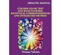 Lüscher Color Test and Bach Flowers: biunivocal correspondences and integrated method - Didactic Manual