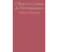 L'Œuf et la Genèse du Développement: Les principes de l'embryologie: rôle de l'œuf, polarité, lignages et organisation des organes