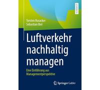 Luftverkehr nachhaltig managen: Eine Einführung aus Managementperspektive