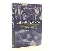 Luftwaffe Ace: From the Eastern Front to the Defence of the Homeland