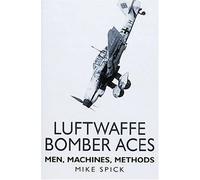 Luftwaffe Bomber Aces: Men, Machines, Methods (Luftwaffe at War.)