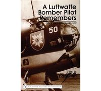 LUFTWAFFE BOMBER PILOT REMEMBERS: World War II from the Cockpit (Schiffer Military History)