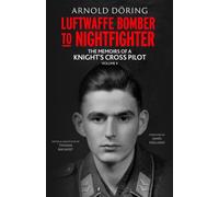 Luftwaffe Bomber to Nightfighter : Volume II: The Memoirs of a Knight’s Cross Pilot