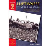Luftwaffe Crash Archive: 15th August 1940 to 29th August 1940: Volume 2