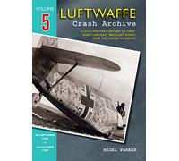 Luftwaffe Crash Archive: 28th September to 27th October 1940: Volume 5