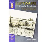 Luftwaffe Crash Archive: 30th August 1940 to 9th September 1940: Volume 3