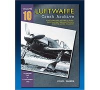 Luftwaffe Crash Archive Volume 10