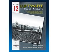 Luftwaffe Crash Archive Volume 12
