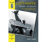 Luftwaffe Crash Archive Volume 6