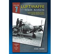 Luftwaffe Crash Archive Volume 7
