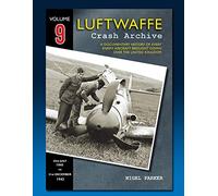 Luftwaffe Crash Archive Volume 9