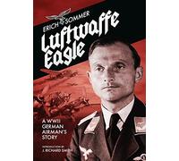 Luftwaffe Eagle: A WW2 German Airman's story