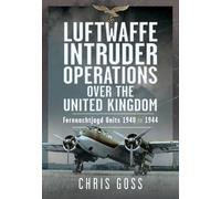 Luftwaffe Intruder Operations Over the United Kingdom: Fernnachtjagd Units, 1940 to 1944
