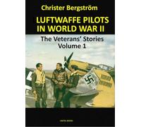 Luftwaffe Pilots In World War II: The Veterans' Stories Volume 1