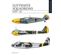 Luftwaffe Squadrons 1939-45: Identification Guide (The Essential Identification Guide) (Essential ID Guides)