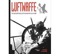 Luftwaffe: The illustrated history of the German Air Force in WWII: 4 (WWII Germany in Photographs)