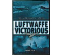 Luftwaffe Victorious: an Alternate History