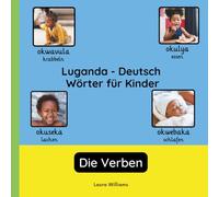 Luganda - Deutsch Wörter für Kinder - Die Verben: Luganda Lernen für Kinder und Anfänger - Zweisprachiges Bilderbuch auf Luganda mit deutschen ... Kinderbücher (Deutsch-Luganda))
