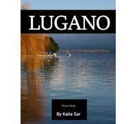 Lugano: A Perfect Coffee Table Picture Book - Travel and Tourism lovers.