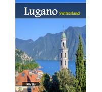 Lugano Switzerland: A Luxury Coffee Table Book of Iconic Landmarks
