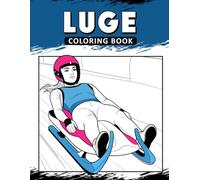 Luge Coloring Book: The Activity Book for Fast Winter Sled Racing Lovers