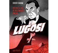 Lugosi: The Rise and Fall of Hollywood's Dracula