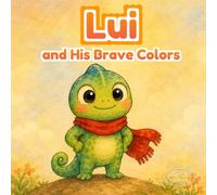 Lui and His Brave Colors: A Picture Book About School Nerves, Mindful Breathing, and Growing Confidence for Kids Ages 3-6