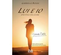 Lui e io. Una voce dal cuore: Il diario della più grande storia d'amore mai raccontata (Kerigma)