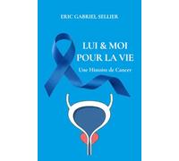 Lui & moi pour la vie: Histoire de cancer