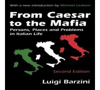 Luigi Barzini From Caesar to the Mafia: Persons, Places & Problems in Italian Luigi Barzini Multicolor