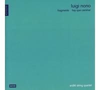 Luigi Nono: Fragmente; Hay que caminar by Arditti String Quartet (2003-08-02)