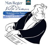 Luigi Palombi - Max Reger: Valse d'amour - Miniatures for Piano