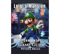 Luigi's Mansion 3 Complete Game Guide: A helpful walkthrough, Strategies, and Tips to Master Every Quest and Battle (GameMaster’s Blueprint)