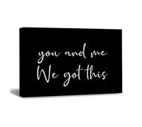 LUIJORGY You And Me We Got This Canvas Wall Art Positive Quotes Canvas Paintings Modern Wall Paintings for Bedroom Living Room Kitchen Bathroom New Home Decor Ready to Hang - 24x16in