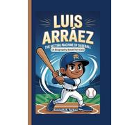 LUIS ARRÁEZ: The Hitting Machine of Baseball (A Biography Book for Kids)
