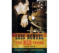 Luis Bunuel: The Red Years, 1929-1939 (Wisconsin Film Studies)