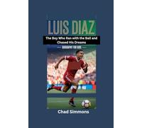 LUIS DIAZ: The Boy Who Ran with the Ball and Chased His Dreams- Biography for kids